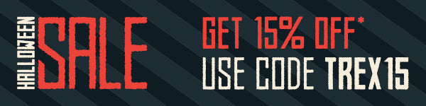 HALLOWEEN SALE - 15% OFF* - USE CODE TREX15